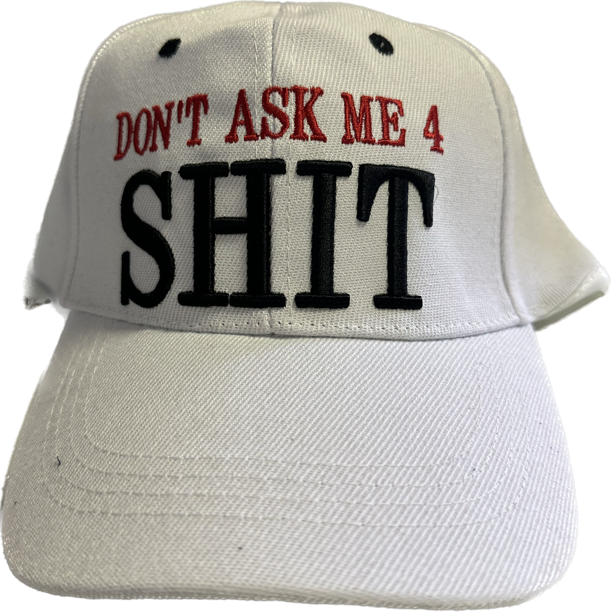 White Dont Ask Me 4 Shit Hat
