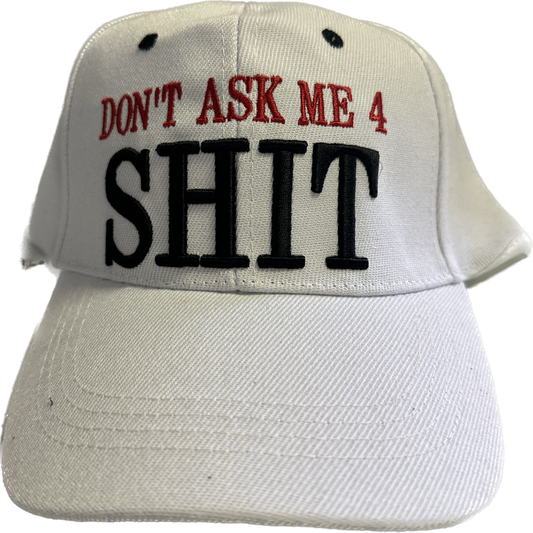 White Dont Ask Me 4 Shit Hat